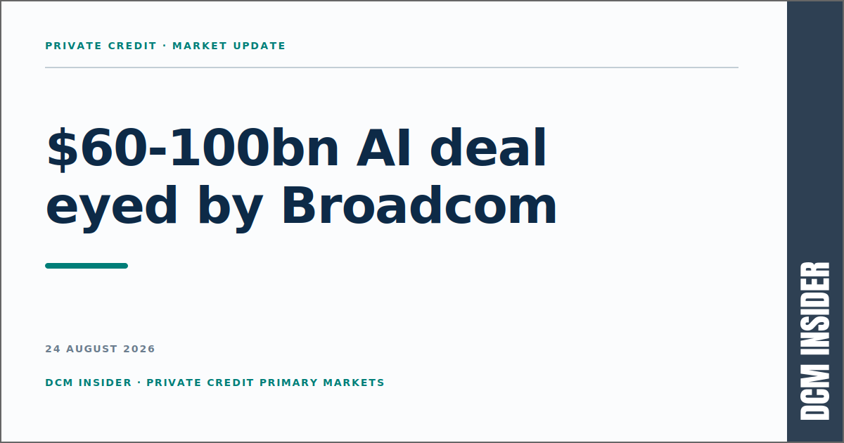 Broadcom reportedly eyes $60bn-$100bn AI private-credit financing